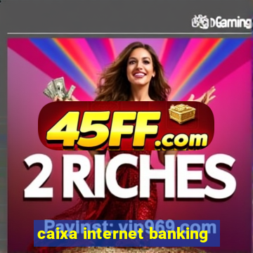 caixa internet banking